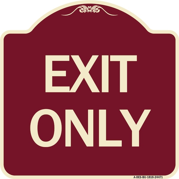 Signmission Designer Series Sign-Exit Only, Burgundy Heavy-Gauge Aluminum Sign, 18" H, 18" L, BU-1818-24471 A-DES-BU-1818-24471 - main